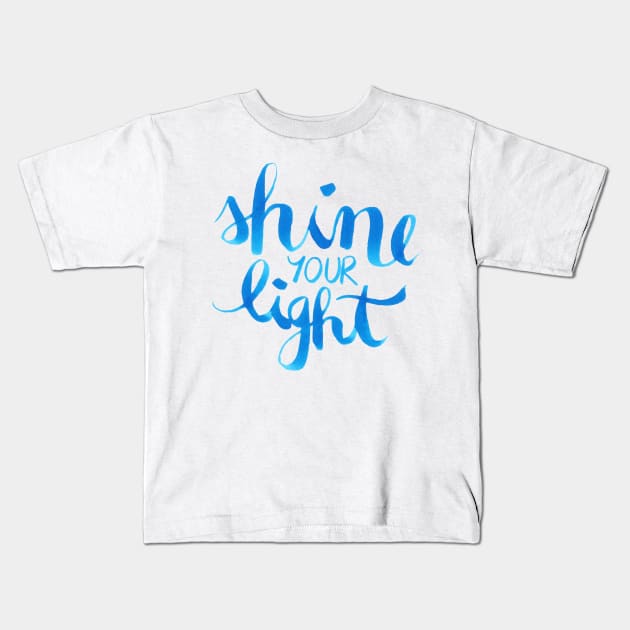 Shine your light watercolor affirmation typographic Kids T-Shirt by nobelbunt